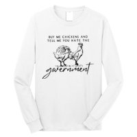 Buy Me Chickens And Tell Me You Hate The Government Long Sleeve Shirt