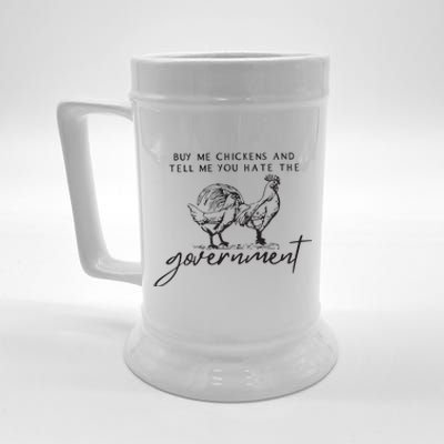 Buy Me Chickens And Tell Me You Hate The Government Beer Stein