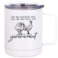 Buy Me Chickens And Tell Me You Hate The Government 12 oz Stainless Steel Tumbler Cup