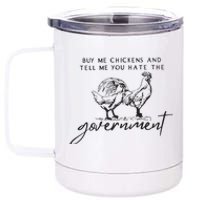 Buy Me Chickens And Tell Me You Hate The Government 12 oz Stainless Steel Tumbler Cup