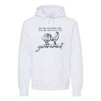 Buy Me Chickens And Tell Me You Hate The Government Premium Hoodie