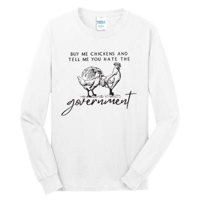 Buy Me Chickens And Tell Me You Hate The Government Tall Long Sleeve T-Shirt