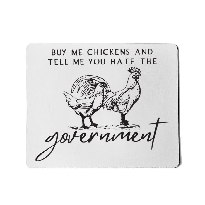 Buy Me Chickens And Tell Me You Hate The Government Mousepad