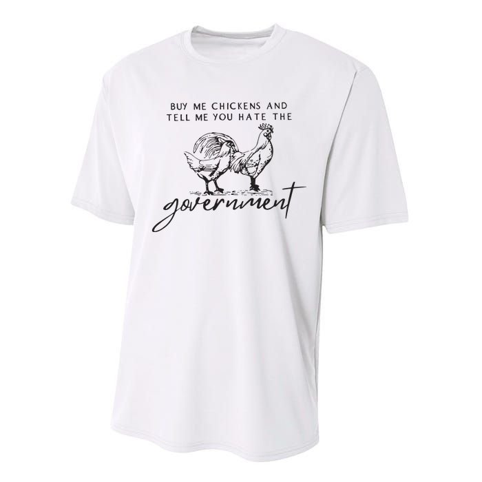 Buy Me Chickens And Tell Me You Hate The Government Performance Sprint T-Shirt