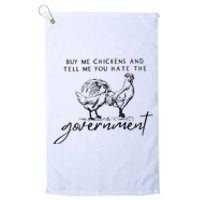 Buy Me Chickens And Tell Me You Hate The Government Platinum Collection Golf Towel