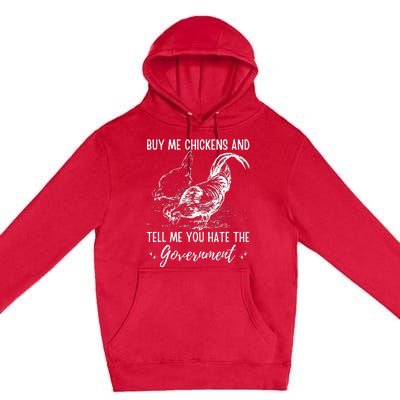 Buy Me Chickens And Tell Me You Hate The Government Premium Pullover Hoodie