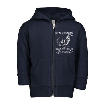 Buy Me Chickens And Tell Me You Hate The Government Toddler Zip Fleece Hoodie