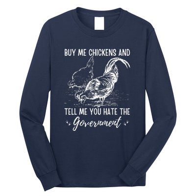 Buy Me Chickens And Tell Me You Hate The Government Long Sleeve Shirt