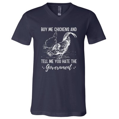 Buy Me Chickens And Tell Me You Hate The Government V-Neck T-Shirt