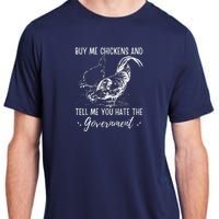 Buy Me Chickens And Tell Me You Hate The Government Adult ChromaSoft Performance T-Shirt