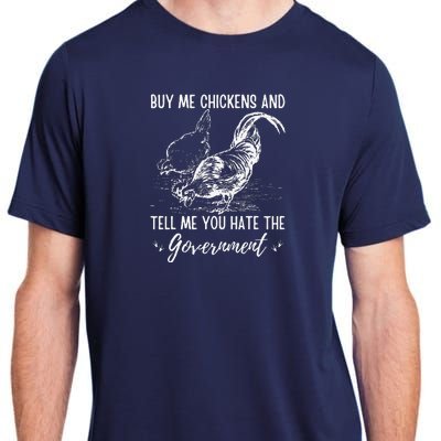 Buy Me Chickens And Tell Me You Hate The Government Adult ChromaSoft Performance T-Shirt