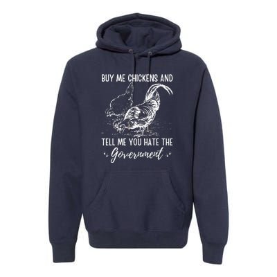 Buy Me Chickens And Tell Me You Hate The Government Premium Hoodie