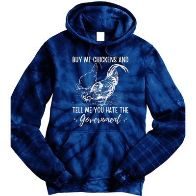 Buy Me Chickens And Tell Me You Hate The Government Tie Dye Hoodie