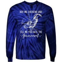 Buy Me Chickens And Tell Me You Hate The Government Tie-Dye Long Sleeve Shirt