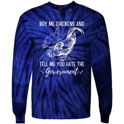 Buy Me Chickens And Tell Me You Hate The Government Tie-Dye Long Sleeve Shirt