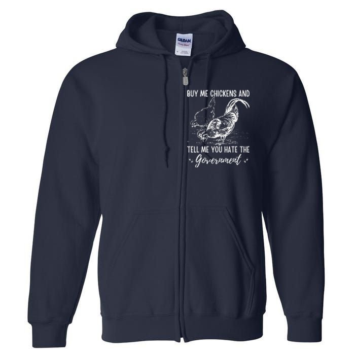 Buy Me Chickens And Tell Me You Hate The Government Full Zip Hoodie