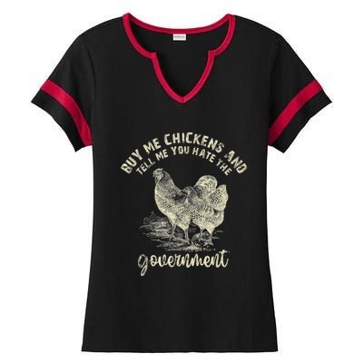 Buy Me Chickens Tell Me You Hate The Government Ladies Halftime Notch Neck Tee