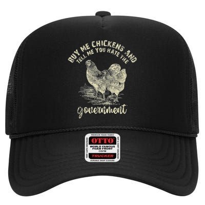 Buy Me Chickens Tell Me You Hate The Government High Crown Mesh Back Trucker Hat