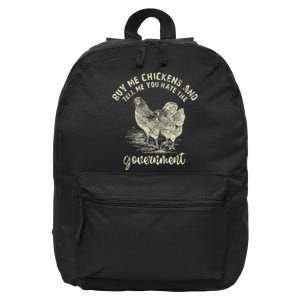 Buy Me Chickens Tell Me You Hate The Government 16 in Basic Backpack