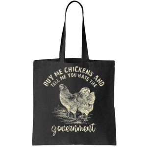 Buy Me Chickens Tell Me You Hate The Government Tote Bag