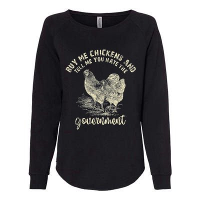 Buy Me Chickens Tell Me You Hate The Government Womens California Wash Sweatshirt