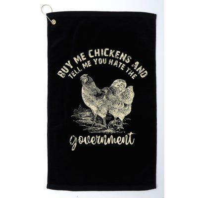 Buy Me Chickens Tell Me You Hate The Government Platinum Collection Golf Towel