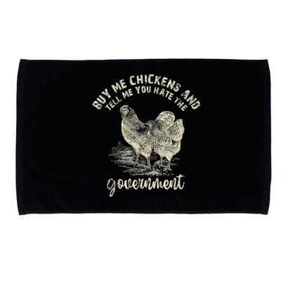 Buy Me Chickens Tell Me You Hate The Government Microfiber Hand Towel