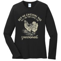 Buy Me Chickens Tell Me You Hate The Government Ladies Long Sleeve Shirt