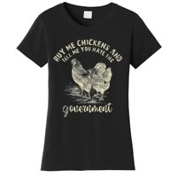 Buy Me Chickens Tell Me You Hate The Government Women's T-Shirt