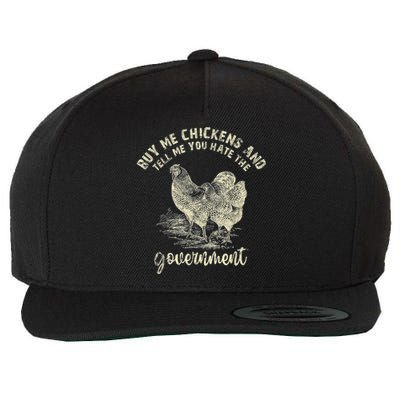 Buy Me Chickens Tell Me You Hate The Government Wool Snapback Cap