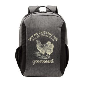 Buy Me Chickens Tell Me You Hate The Government Vector Backpack