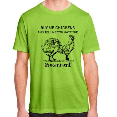 Buy Me Chickens And Tell Me You Hate The Government Adult ChromaSoft Performance T-Shirt