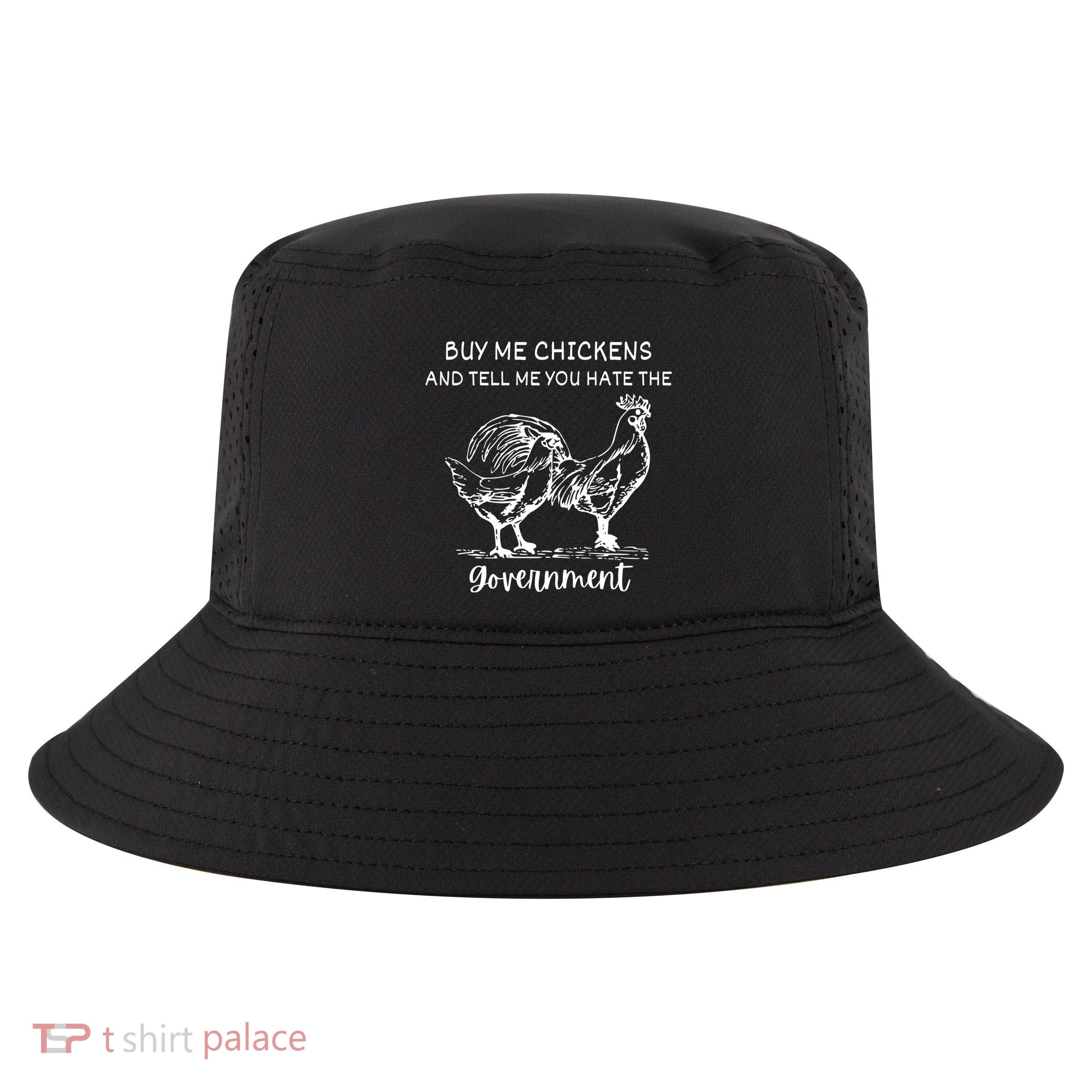 Buy Me Chickens And Tell Me You Hate The Government Cool Comfort Performance Bucket Hat