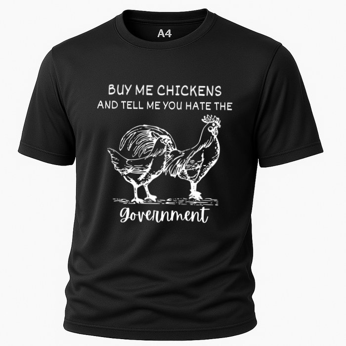Buy Me Chickens And Tell Me You Hate The Government Cooling Performance Crew T-Shirt