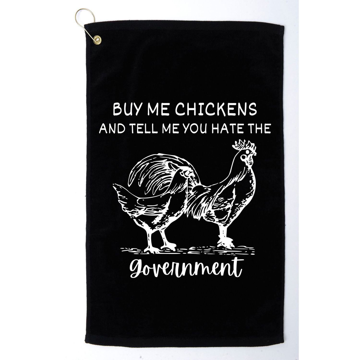 Buy Me Chickens And Tell Me You Hate The Government Golf Towel