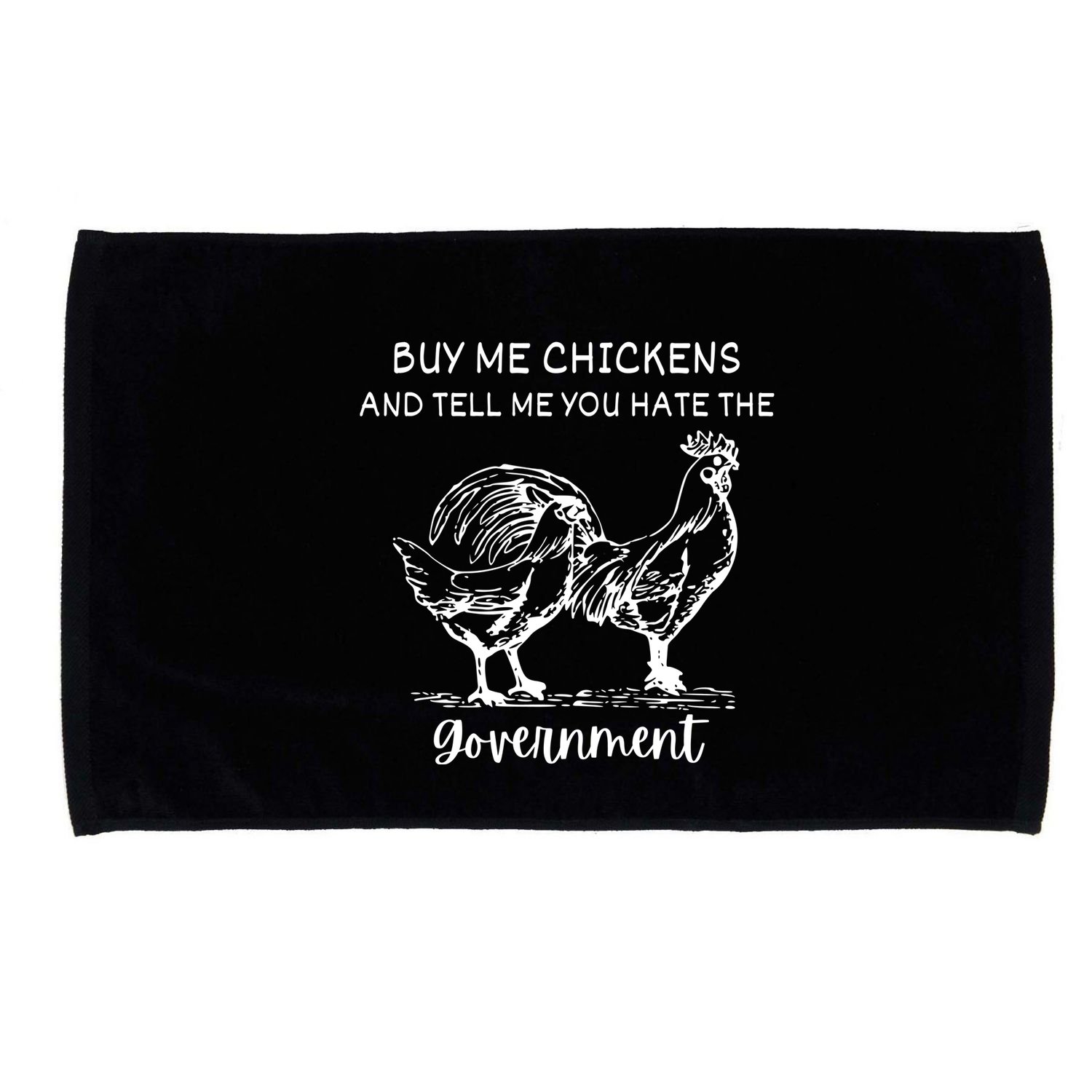 Buy Me Chickens And Tell Me You Hate The Government Microfiber Hand Towel