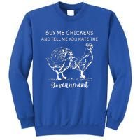 Buy Me Chickens And Tell Me You Hate The Government Sweatshirt