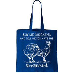 Buy Me Chickens And Tell Me You Hate The Government Tote Bag