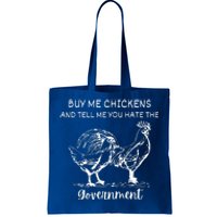 Buy Me Chickens And Tell Me You Hate The Government Tote Bag