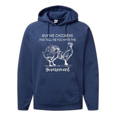 Buy Me Chickens And Tell Me You Hate The Government Performance Fleece Hoodie