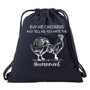 Buy Me Chickens And Tell Me You Hate The Government Drawstring Bag