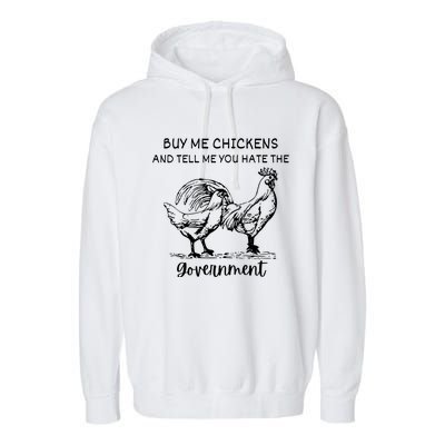 Buy Me Chickens And Tell Me You Hate The Government Garment-Dyed Fleece Hoodie