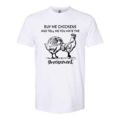 Buy Me Chickens And Tell Me You Hate The Government Softstyle CVC T-Shirt