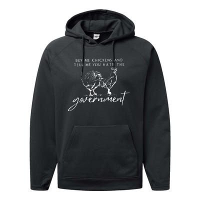 Buy Me Chickens And Tell Me You Hate The Government Performance Fleece Hoodie