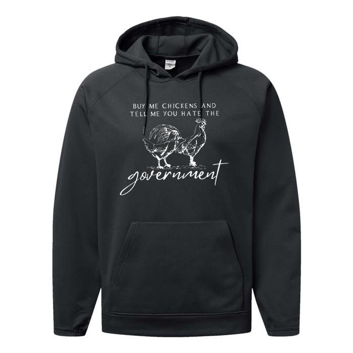 Buy Me Chickens And Tell Me You Hate The Government Performance Fleece Hoodie