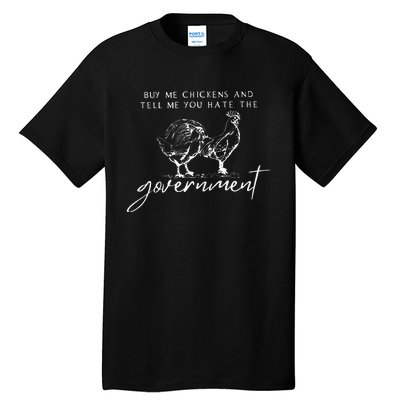 Buy Me Chickens And Tell Me You Hate The Government Tall T-Shirt