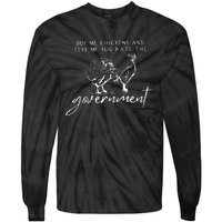 Buy Me Chickens And Tell Me You Hate The Government Tie-Dye Long Sleeve Shirt