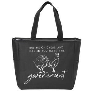 Buy Me Chickens And Tell Me You Hate The Government Zip Tote Bag