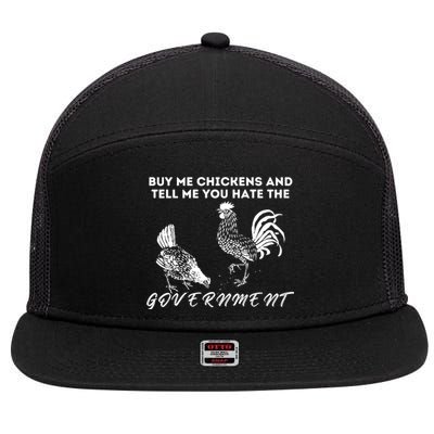 Buy Me Chickens And Tell Me You Hate The Government 7 Panel Mesh Trucker Snapback Hat