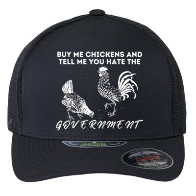 Buy Me Chickens And Tell Me You Hate The Government Flexfit Unipanel Trucker Cap